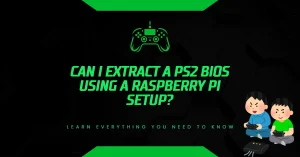 Can I Extract a PS2 BIOS Using a Raspberry Pi Setup? Can I Extract a PS2 BIOS Using a Raspberry Pi Setup