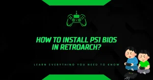 How to Install PS1 BIOS in RetroArch? (Fast & Error-Free Method) How to Install PS1 BIOS in RetroArch?