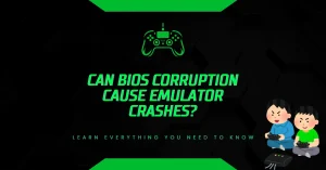 Can BIOS Corruption Cause Emulator Crashes? Can BIOS Corruption Cause Emulator Crashes