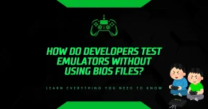 How Do Developers Test Emulators Without Using BIOS Files? How Do Developers Test Emulators Without Using BIOS Files