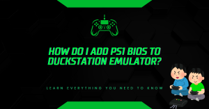 How Do I Add PS1 BIOS to DuckStation Emulator? How Do I Add PS1 BIOS to DuckStation Emulator