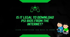Is It Legal to Download PS1 BIOS from the Internet? Is It Legal to Download PS1 BIOS from the Internet