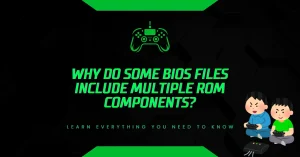 Why Do Some BIOS Files Include Multiple ROM Components? Why Do Some BIOS Files Include Multiple ROM Components